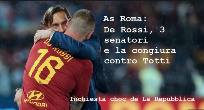 As Roma: De Rossi, 3 senatori e la congiura contro Totti Inchiesta choc de La Repubblica. L'articolo rivela episodi avvenuti all'interno di Trigoria